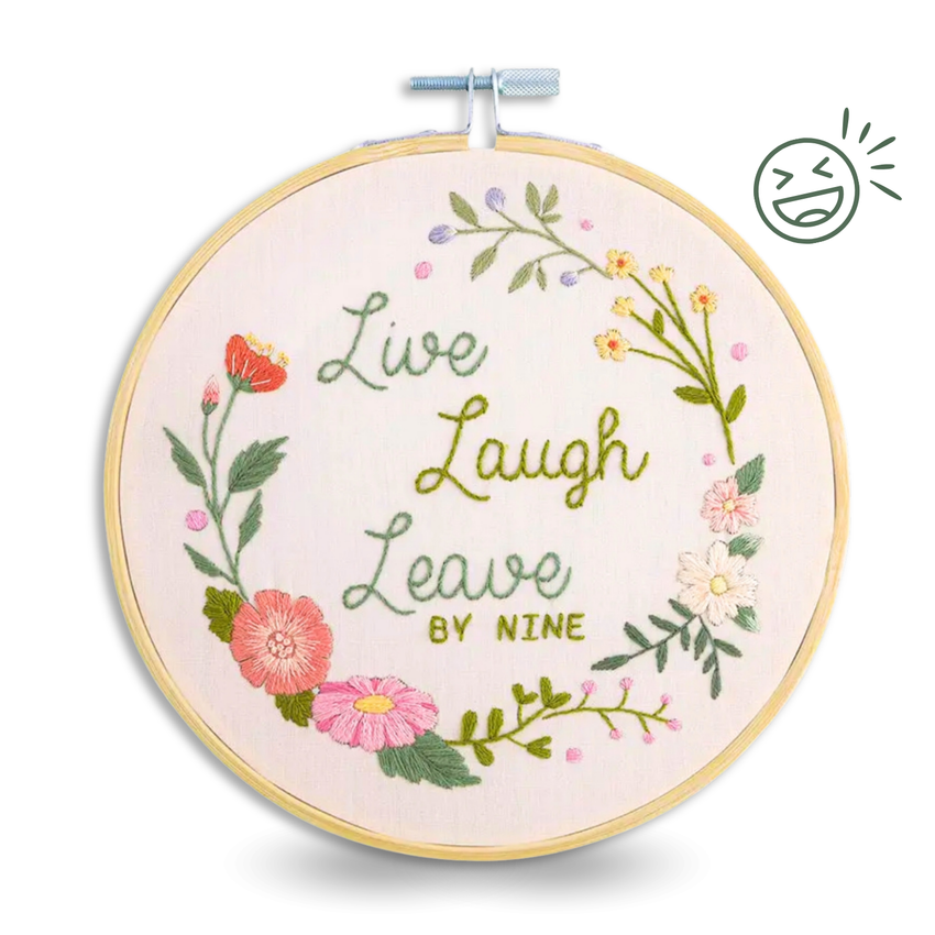 Live Laugh Leave By Nine | 6" Embroidery Kit | Craft Kit
