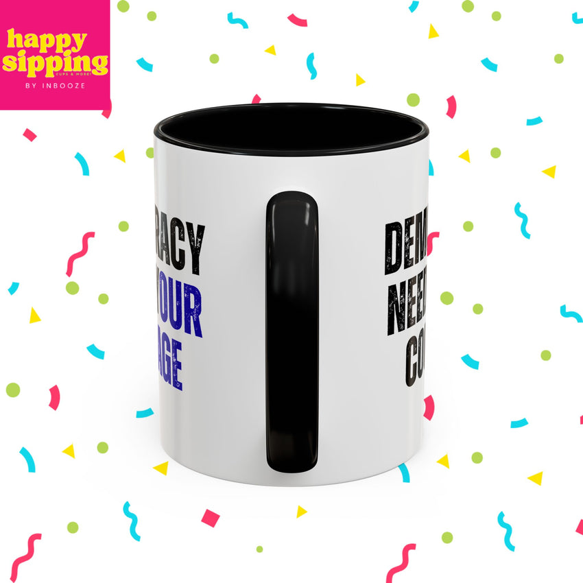 Democracy Needs Your Courage w/ Blue- Handled Mug