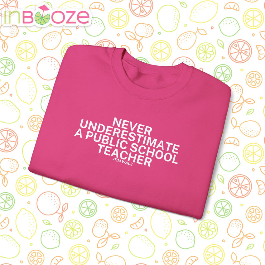 Never Underestimate a Public School Teacher - Quote Crewneck