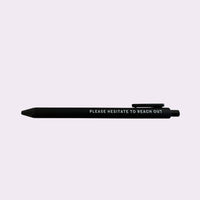 Please Hesitate To Reach Out Gel Pen | Funny Sarcastic Pens