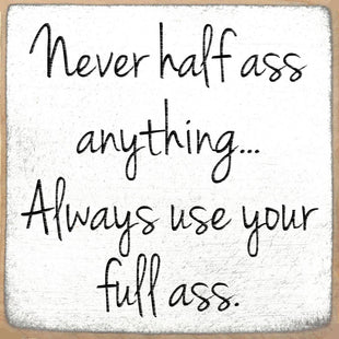 Funny Sign - Never Half Ass Anything