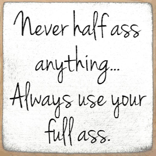Funny Sign - Never Half Ass Anything