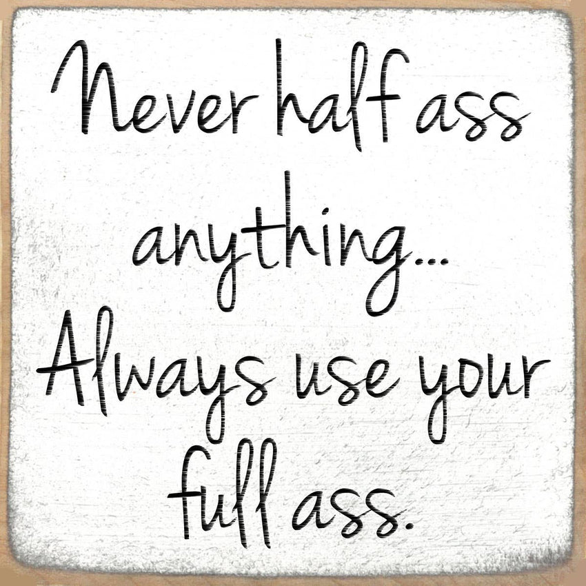 Funny Sign - Never Half Ass Anything
