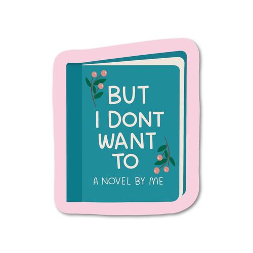 But I Don't Want To Vinyl Sticker