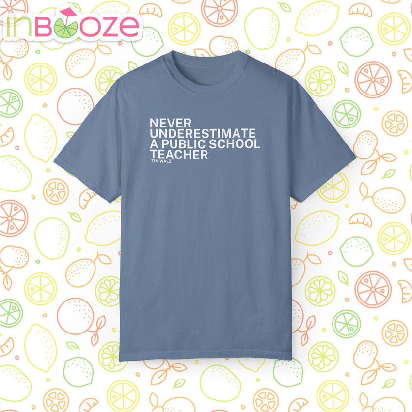 Never Underestimate a Public School Teacher - Unisex Garment-Dyed T-shirt