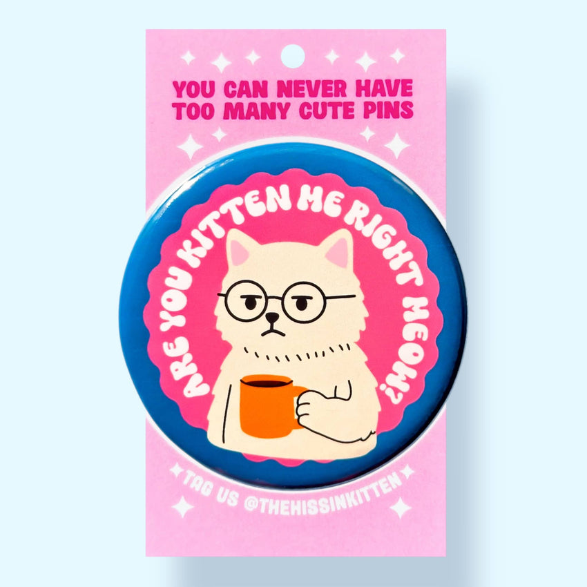 Are You Kitten Me Right Meow? Button