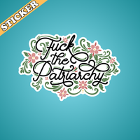 Feminist Sticker, Fuck the Patriarchy, Floral Typography