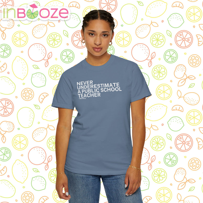 Never Underestimate a Public School Teacher - Unisex Garment-Dyed T-shirt