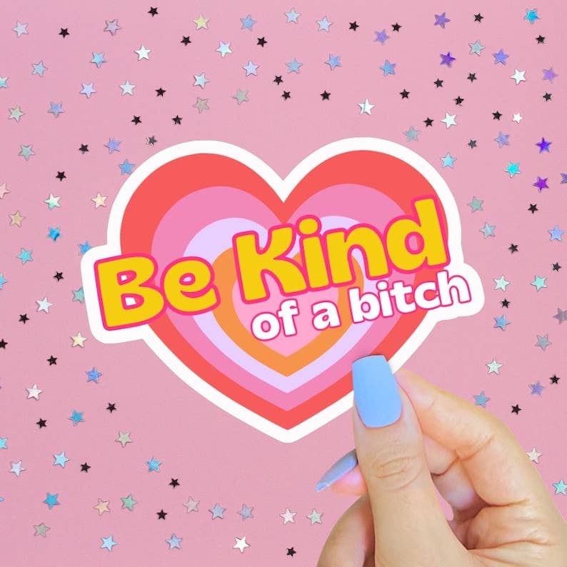 Be Kind of a Bitch Sticker, Funny Feminist 90s Heart Decal