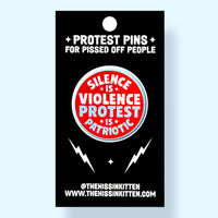 Silence is Violence Protest is Patriotic (Button or Magnet!)