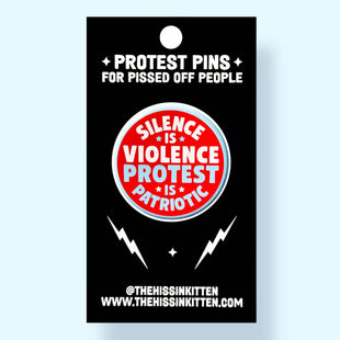 Silence is Violence Protest is Patriotic (Button or Magnet!)