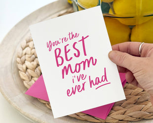You're The Best Mom I've Ever Had - Funny Mothers Day Cards, Sarcastic Greeting Cards