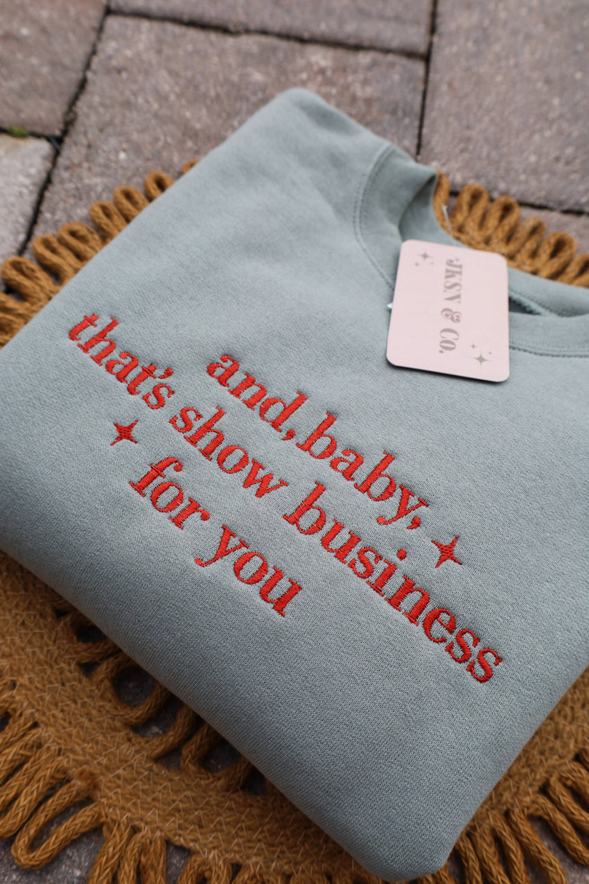 Baby That’s Show Business - Showgirl Life Embroidered Sweatshirt