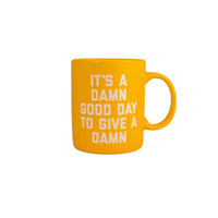 It's A Damn Good Day to Give A Damn Mug in Goldenrod