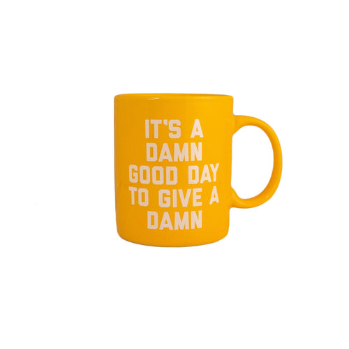 It's A Damn Good Day to Give A Damn Mug in Goldenrod
