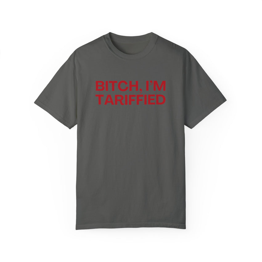 Bitch I'm Tariffied - Unisex Comfort Colors Tee | Lizzo Inspired SNL Tee