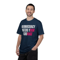 Democracy Needs Our Courage - Comfort Colors Unisex Tee
