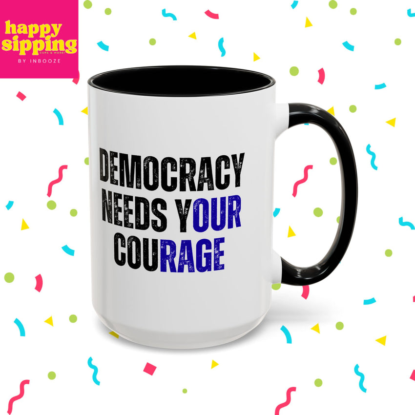 Democracy Needs Your Courage w/ Blue- Handled Mug