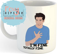 Friends TV Show -  Ross I'm Fine, Totally FINE 11oz Coffee Mug 