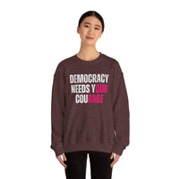 Democracy Needs Your Courage - Unisex Heavy Blend™ Crewneck Sweatshirt