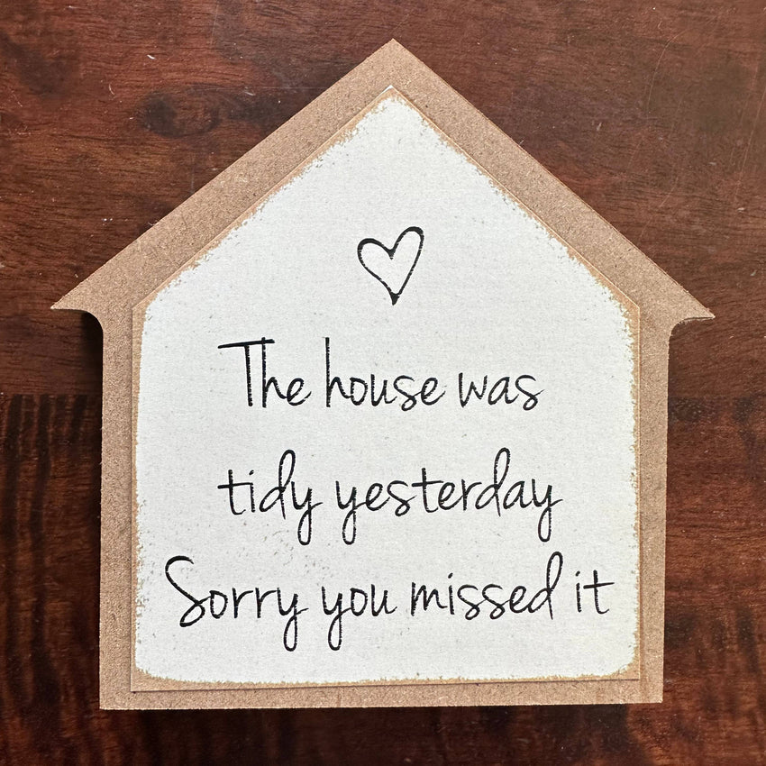 This House Was Tidy Yesterday - Funny Sign