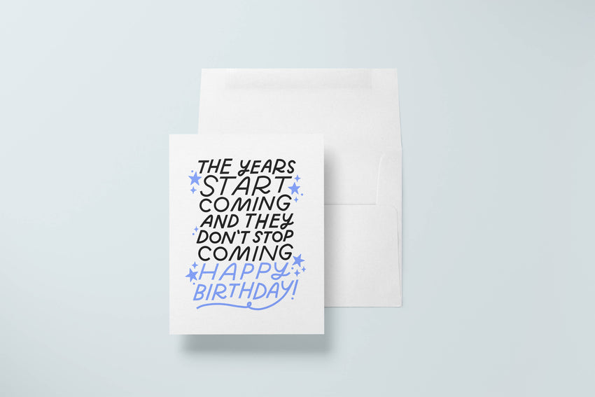 Years Start Coming Card | Funny Millennial Birthday Card