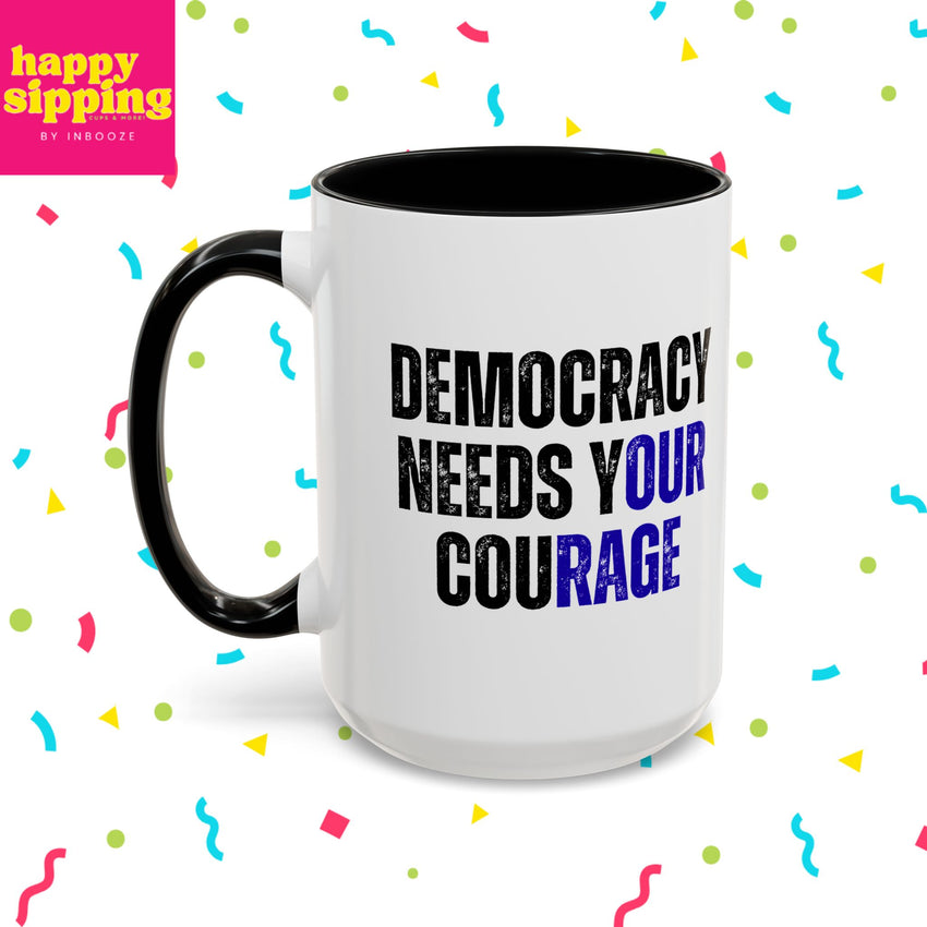 Democracy Needs Your Courage w/ Blue- Handled Mug