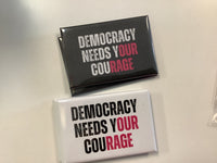 Democracy Needs Your Courage Pin & Magnet