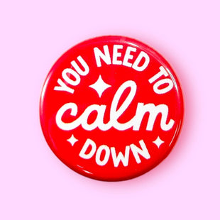 You Need to Calm Down (Button!)