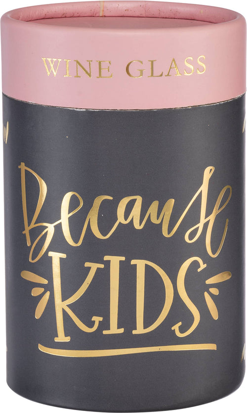 Because Kids Wine Glass