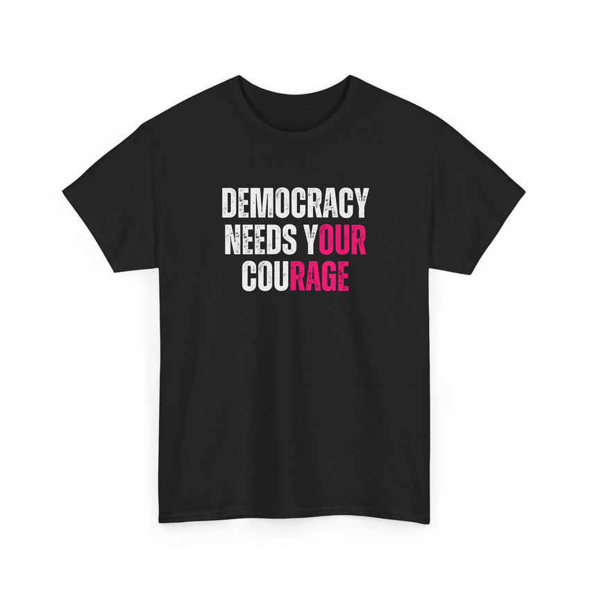 Democracy Needs Your Courage - Gildan Unisex Heavy Cotton Tee