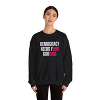 Democracy Needs Your Courage - Unisex Heavy Blend™ Crewneck Sweatshirt