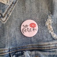 So Fetch Pinback Button