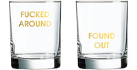 Fucked Around Found Out- Rocks Glass