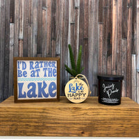 I'd Rather be at the Lake - Funny Summer Decor Sign