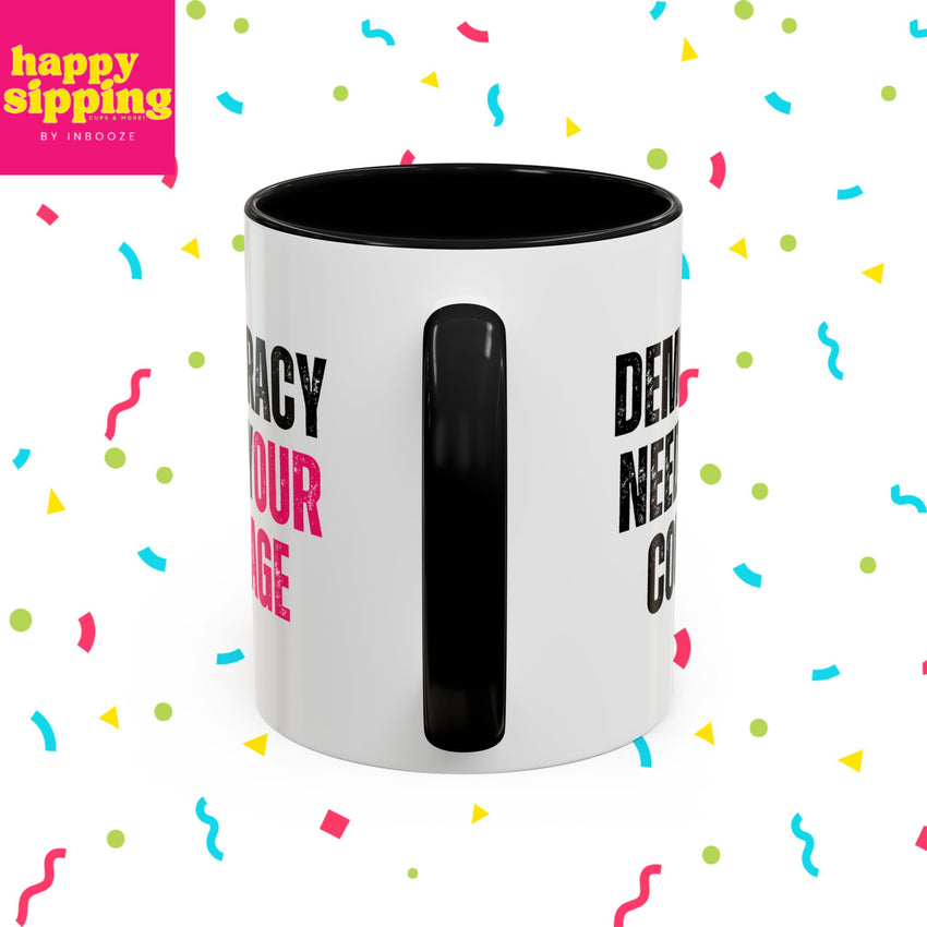 Democracy Needs Your Courage - Handled Mug