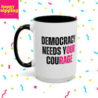 Democracy Needs Your Courage - Handled Mug