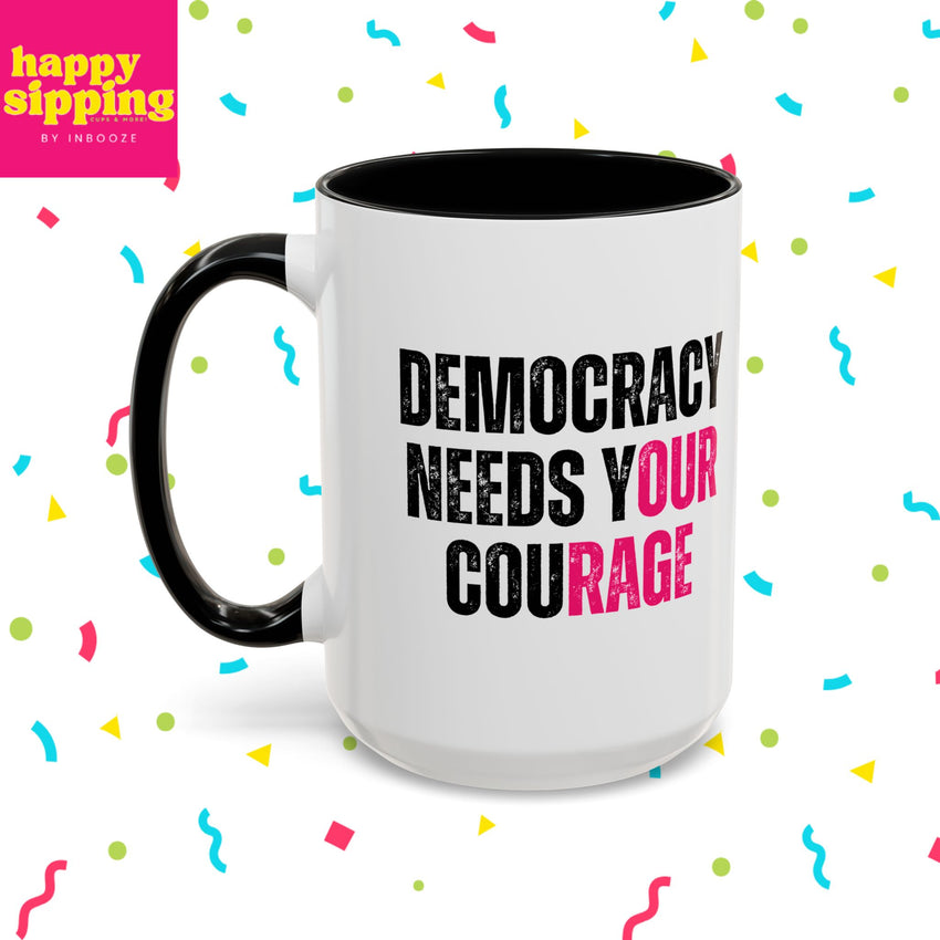 Democracy Needs Your Courage - Handled Mug