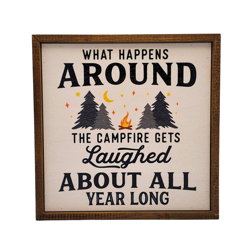 What Happens Around the Campfire - Camping Sign Summer Decor