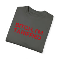 Bitch I'm Tariffied - Unisex Comfort Colors Tee | Lizzo Inspired SNL Tee