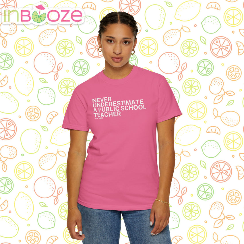 Never Underestimate a Public School Teacher - Unisex Garment-Dyed T-shirt