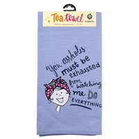 Funny Kitchen Towel | You Assholes Must Be Exhausted Tea Towel