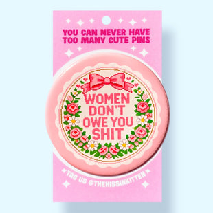 Women Don't Owe You Shit (Button!)