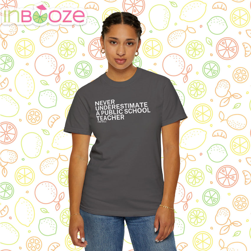 Never Underestimate a Public School Teacher - Unisex Garment-Dyed T-shirt