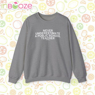 Never Underestimate a Public School Teacher - Quote Crewneck