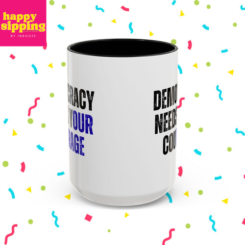 Democracy Needs Your Courage w/ Blue- Handled Mug