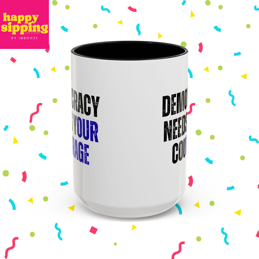 Democracy Needs Your Courage w/ Blue- Handled Mug