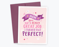 Mom You Did a Great Job - Funny Card to Mom, Mother's Day Card