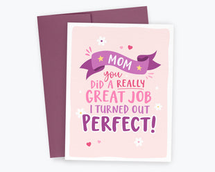 Mom You Did a Great Job - Funny Card to Mom, Mother's Day Card