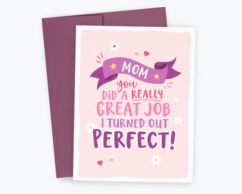 Mom You Did a Great Job - Funny Card to Mom, Mother's Day Card